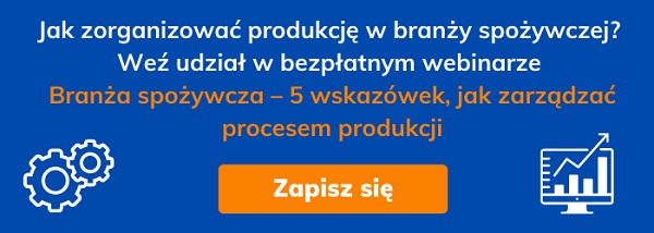 Jak zorganizowa� produkcj� w bran�y spo�ywczej_ We� udzia� w bezp�atnym webinarze _Bran�a spo�ywcza – 5 wskaz�wek, jak zarz�dza� procesem produkcji_